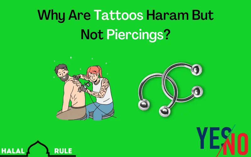 Why Are Tattoos Haram But Not Piercings