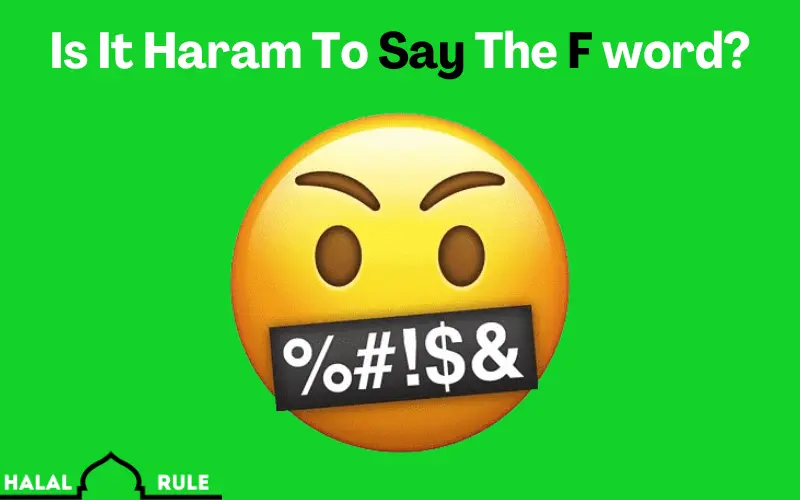 Is It Haram To Say The F word
